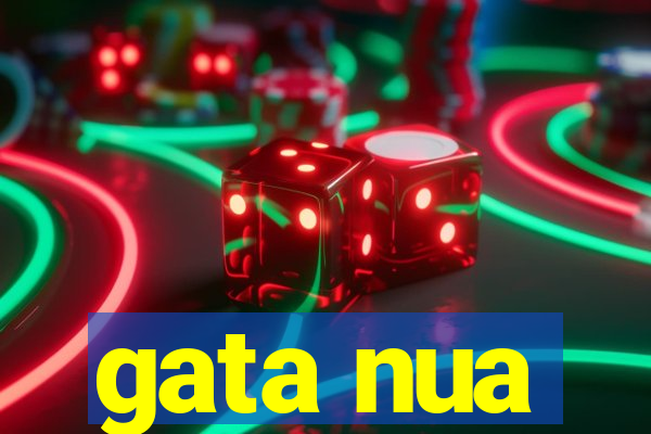 gata nua